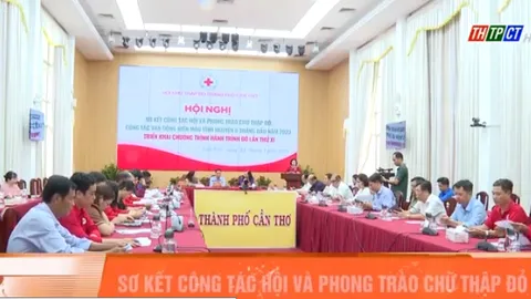 Cần Thơ: Sơ kết công tác hội và phong trào Chữ thập đỏ