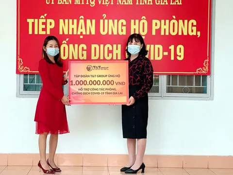 Tập đoàn T&T Group ủng hộ 2 tỷ đồng giúp Gia Lai chống dịch Covid-19