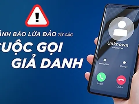Cảnh báo thủ đoạn gọi điện giả danh lãnh đạo, cán bộ các cơ quan chức năng để đe dọa người dân