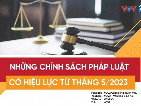 Những chính sách pháp luật có hiệu lực từ tháng 5/2023