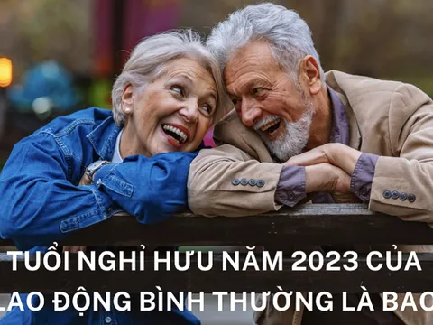 Tuổi nghỉ hưu năm 2023 của người lao động bình thường là bao nhiêu?
